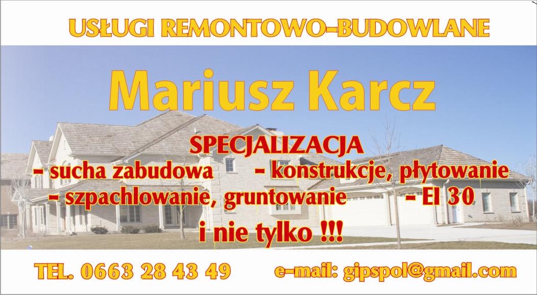 Reklama usług remontowo-budowlanych firmy Mariusza Karcz, specjalizującej się w suchej zabudowie, konstrukcjach, płytowaniu, szpachlowaniu i gruntowaniu. W tle widoczny dom jednorodzinny.